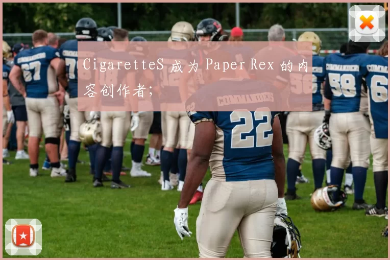 CigaretteS 成为 Paper Rex 的内容创作者；